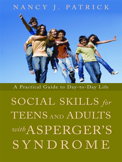 Title details for Social Skills for Teenagers and Adults with Asperger Syndrome by Nancy J Patrick - Available